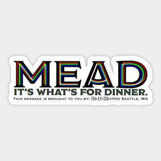 Mead. It’s what’s for dinner Sticker